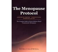 The Menopause Protocol: The Complete, Symptom-by-Symptom Guide to Every Evidence-Based Treatment, Whether You Use Hormones or Not