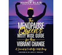 The Menopause Queen's Witty Wise Guide for Your Vibrant Change: A Journal of Creativity & Well-Being