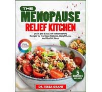 The Menopause Relief Kitchen: Quick and Easy Anti-Inflammatory Recipes for Hormone Balance, Weight Loss, and Restful Sleep