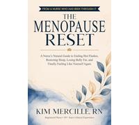 THE MENOPAUSE RESET: A Nurse's Natural Guide to Ending Hot Flashes, Restoring Sleep, Losing Belly Fat, and Finally Feeling Like Yourself Again