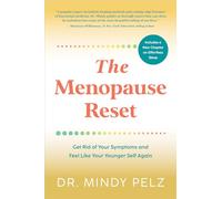 The Menopause Reset: Get Rid of Your Symptoms and Feel Like Your Younger Self Again