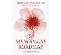 THE MENOPAUSE ROADMAP: What They Never Told You About Menopause