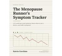 The Menopause Runner's Symptom Tracker: A 12-Week Log to Spot Patterns, Know When to See a Doctor, and Walk In Prepared