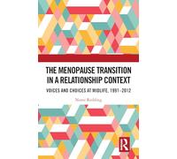 The Menopause Transition in a Relationship Context: Voices and Choices at Midlife, 1991-2012