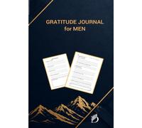 THE MEN'S GATITUDE JOURNAL: A Guided diary For Reflection, Growth, purpose and Daily Gratitude