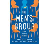 The Men's Group: A Novel of Messy Friendships