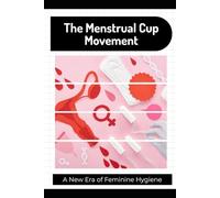 The Menstrual Cup Movement: A New Era of Feminine Hygiene