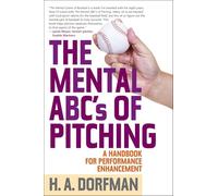 The Mental Abcs of Pitching: A Handbook for Performance Enhancement