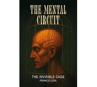 The Mental Circuit: The Invisible cage