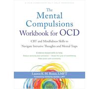 The Mental Compulsions Workbook for OCD: CBT and Mindfulness Skills to Navigate Intrusive Thoughts and Mental Traps