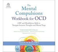 The Mental Compulsions Workbook for Ocd: CBT and Mindfulness Skills to Navigate Intrusive Thoughts and Mental Traps