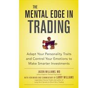 The Mental Edge in Trading : Adapt Your Personality Traits and Control Your Emotions to Make Smarter Investments