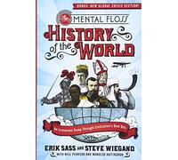 Erik Sass The Mental Floss History of the World: An Irreverent Romp (Tascabile)