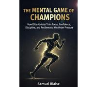 The Mental Game of Champions: How Elite Athletes Train Focus, Confidence, and Resilience in Today’s Sports