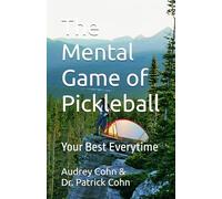 The Mental Game of Pickleball: Your Best Everytime