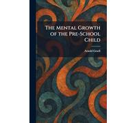 The Mental Growth of the Pre-School Child