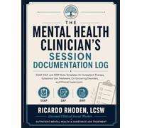 The Mental Health Clinician's Session Documentation Log: 70 SOAP, DAP & BIRP Progress Note Templates with Treatment Plan Pages and CBT, DBT & MI ... Mental Health Clinicians and Private Practice