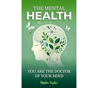 The Mental Health: You Are the Doctor of Your Mind