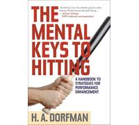 The Mental Keys to Hitting: A Handbook of Strategies for Performance Enhancement