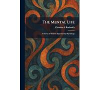 The Mental Life: A Survey of Modern Experimental Psychology