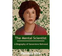 The Mental Scientist: A Biography of Genevieve Behrend