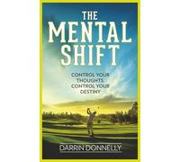 The Mental Shift: Control Your Thoughts, Control Your Destiny: 9