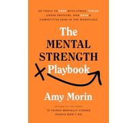 The Mental Strength Playbook: 50 Tools to Cope with Stress, Thrive Under Pressure, and Gain a Competitive Edge in the Workplace