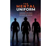 The Mental Uniform: Staying human under pressure: Recovery & Growth for First Responders