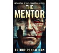 THE MENTOR: A Psychological Thriller of Influence, Obsession, and Creative Theft