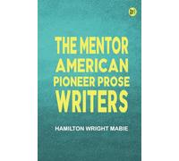 The Mentor: American Pioneer Prose Writers