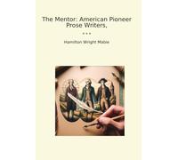 The Mentor: American Pioneer Prose Writers,