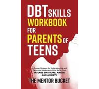 The Mentor Buck DBT Skills Workbook for Parents of Teens - A Proven (Tascabile)