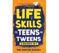 Life Skills for Teens and Tweens (2 Books in 1): How to Cook, Manage Money, Solve Problems, Develop Social Skills, and More - Important Skills Kids Need but Don't Learn in School