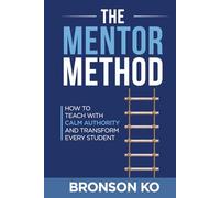 The MENTOR Method: How to Teach Calm Authority and Transform Every Student