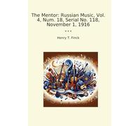 The Mentor: Russian Music, Vol. 4, Num. 18, Serial No. 118, November 1, 1916