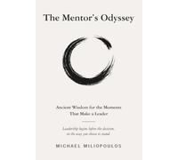 The Mentor’s Odyssey: Ancient Wisdom for the Moments That Make a Leader: 1