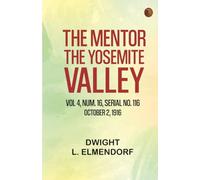 The Mentor: The Yosemite Valley Vol 4 Num. 16 Serial No. 116 October 2 1916