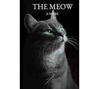 The Meow: A Book for Cats - 100 Pages of Fun | The Perfect Gift for Cat Lovers and cats | The best Novel for your cat