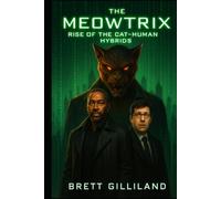 The Meowtrix: Rise of the Cat-Human Hybrids