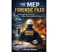 The MEP Forensic Files: Investigating and Solving Billion-Dollar Building Failures