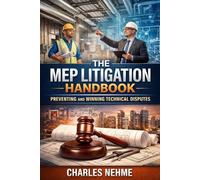The MEP Litigation Handbook, Preventing and Winning Technical Disputes
