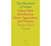 The Merchant of Venice: Edited With Introduction, Notes, Appendices, and Glossary