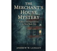 The Merchant’s House Mystery: Echoes and Apparitions in New York City