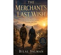 The Merchant's Last Wish: A Journey of Redemption, Courage, and Hope