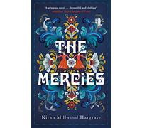 The mercies: Kiran Millwood Hargrave