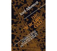 THE MERCURY GATE: A CHRONICLE OF THE FALSE WORLD AND THE ONES WHO SEE BEYOND IT