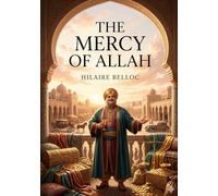 The mercy of allah: By hilaire belloc