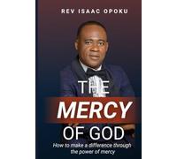 THE MERCY OF GOD: HOW TO MAKE A DIFFERENCE THROUGH THE POWER OF MERCY