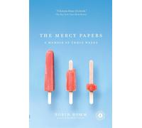 The Mercy Papers: A Memoir of Three Weeks - Romm Robin