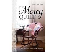 The Mercy Quilt: A Waxahachie, Texas, Quilt Mystery, Book 2